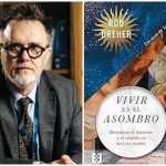 Rod Dreher Vivir en el asombro